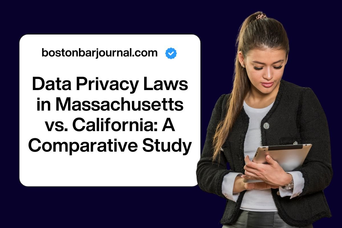 Data Privacy Laws in Massachusetts vs. California: A Comparative Study