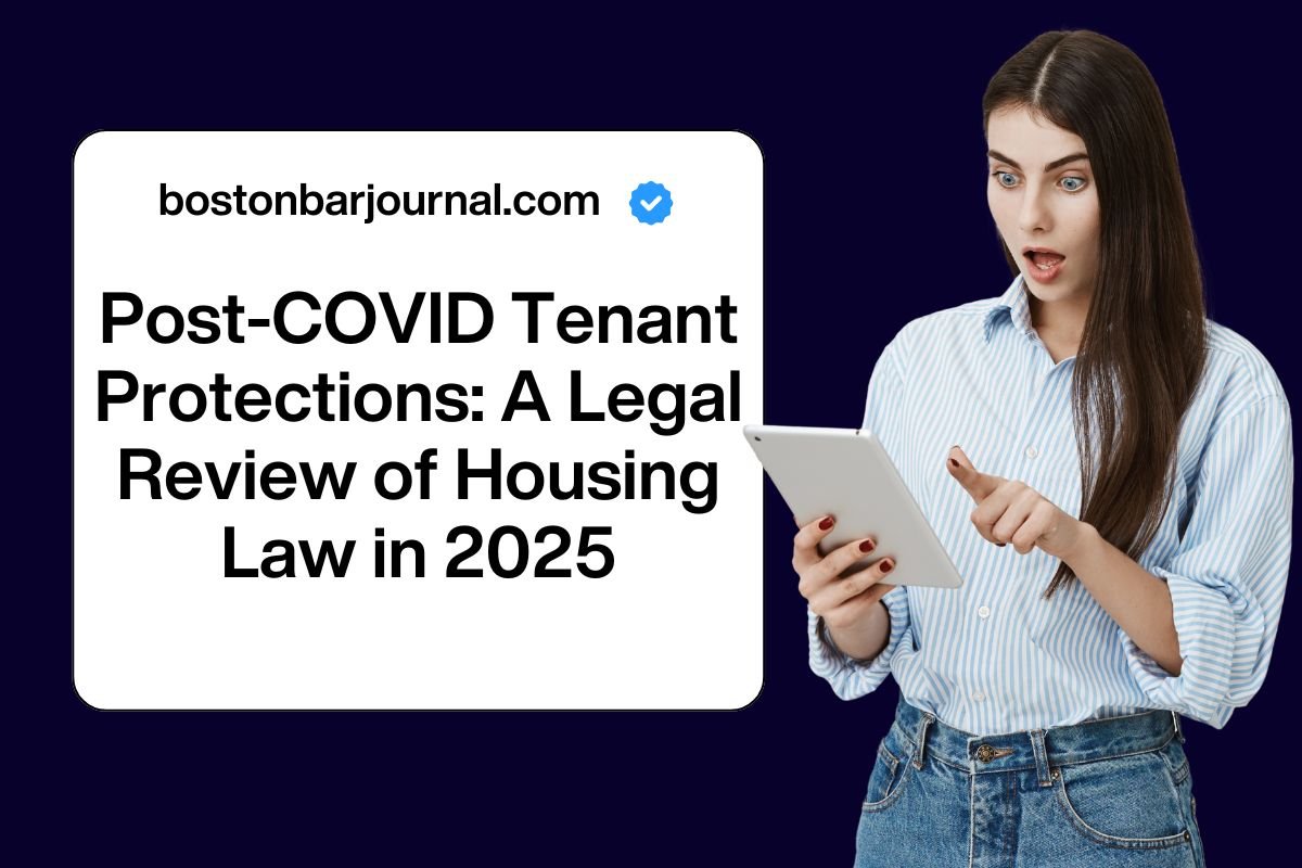 Post-COVID Tenant Protections: A Legal Review of Housing Law in 2025